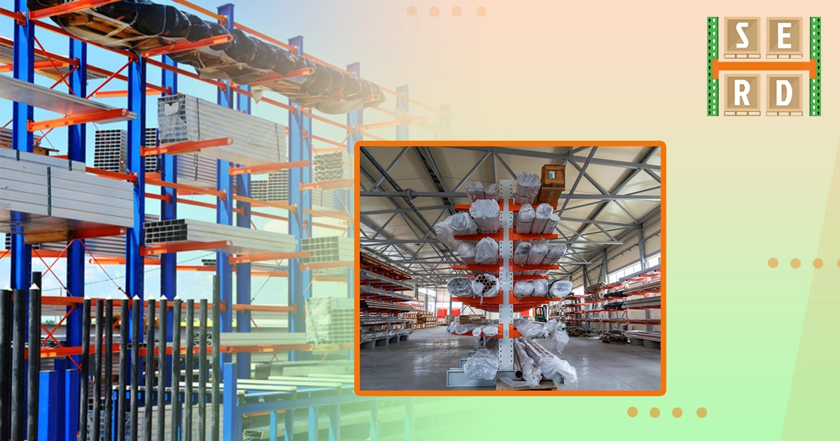 Cantilever Pallet Racking: One That Works Wonders for Your Business Warehouse